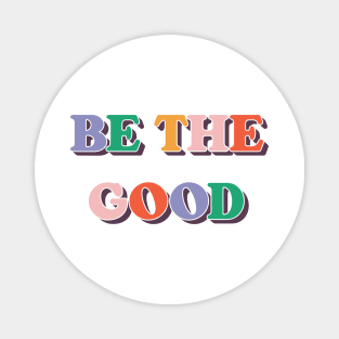 Be The Good V4 Magnet